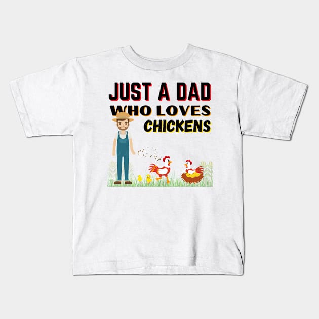 JUST A DAD WHO LOVES CHICKENS | Funny Chicken Quote | Farming Hobby Kids T-Shirt by KathyNoNoise